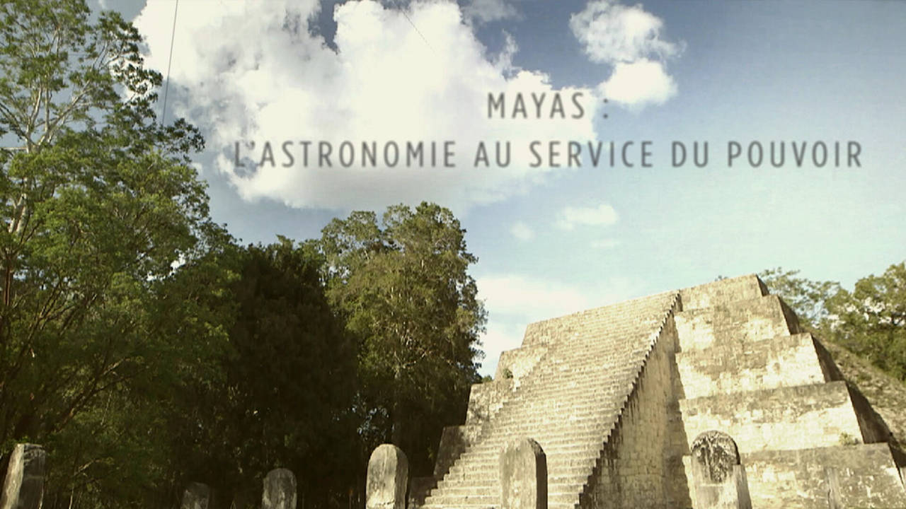 013. Mayas : l'astronomie au service du pouvoir